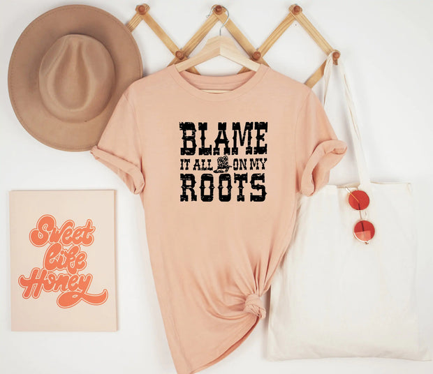 Blame it All on My Roots Unisex Shirts, Cute Shirts A T FASHION STORE